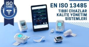 EN ISO 13485:2016 - Medikal Kalite Yönetim Sistemi