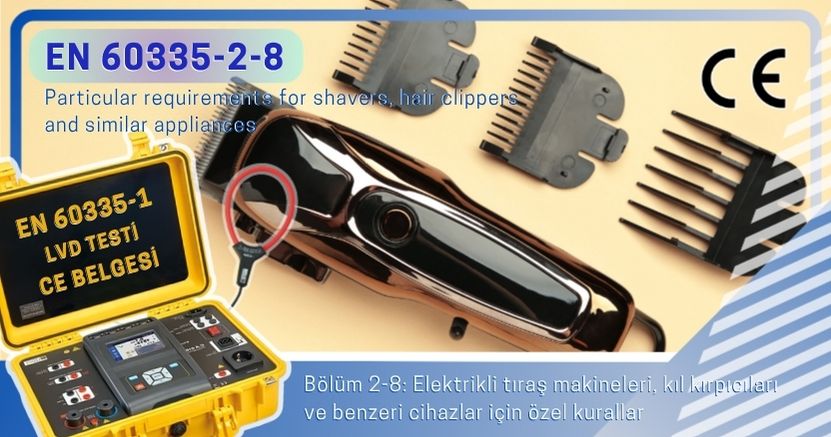 EN 60335-2-8 tıraş makinesi kıl kırpıcı güvenlik standardı LVD testi ve CE uygunluk değerlendirmesi
