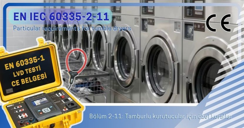 EN IEC 60335-2-11 tamburlu çamaşır kurutma makinesi güvenlik standardı LVD testi ve CE belgelendirme