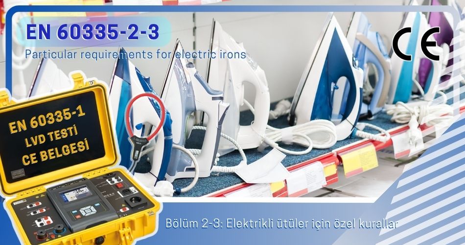 EN 60335-2-3 kapsamında elektrikli ütülerin güvenlik test gereklilikleri