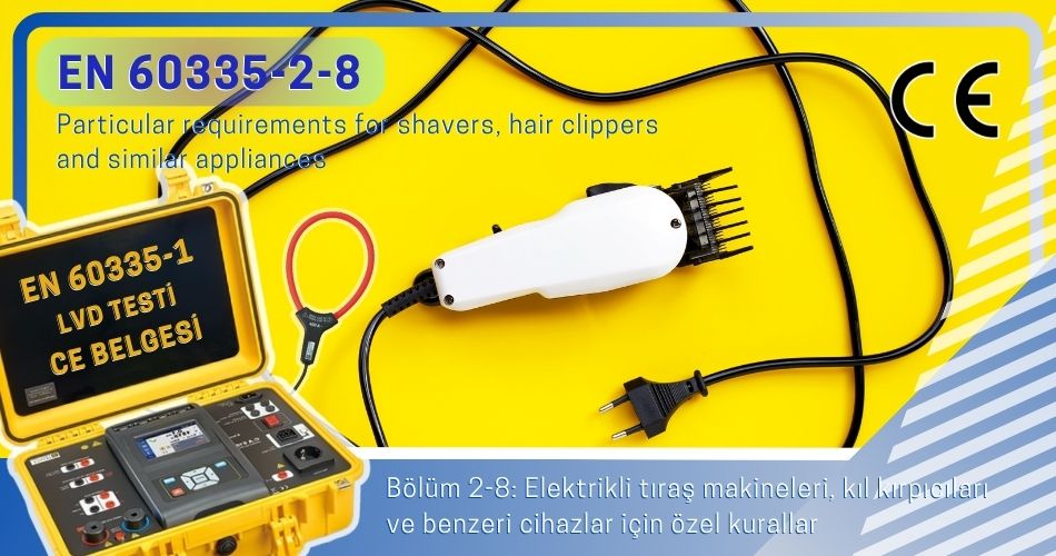 EN 60335-2-8 standardına göre elektrikli tıraş ve saç kesme cihazlarının güvenlik gereklilikleri